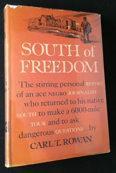 Item #1011 South of Freedom; The Stirring Personal Report of an Ace Negro Journalist who Returned to his Native South to Make a 6000 - Mile Tour and to Ask Dangerous Questions. Carl T. ROWAN.