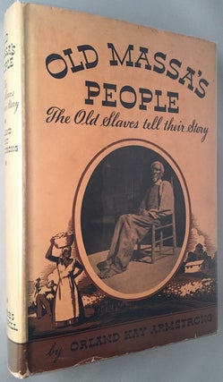Item #103 Old Massa's People: The Old Slaves tell their Story. Orland Kay ARMSTRONG