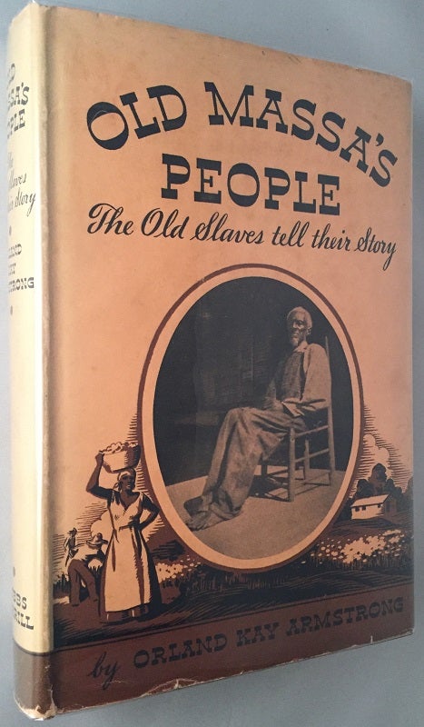 Item #103 Old Massa's People: The Old Slaves tell their Story. Orland Kay ARMSTRONG.