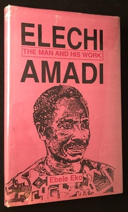 Item #1055 Elechi Amadi: The Man and His Work (SIGNED FIRST PRINTING). Ebele EKO