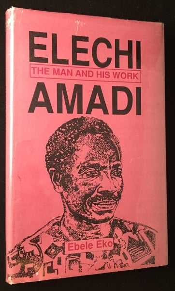 Item #1055 Elechi Amadi: The Man and His Work (SIGNED FIRST PRINTING). Ebele EKO.