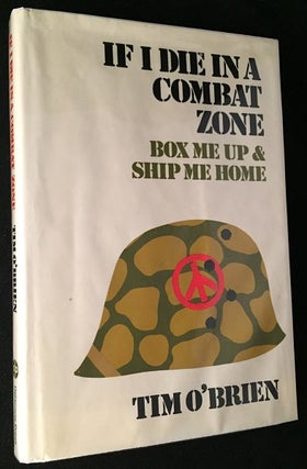 Item #1080 If I Die in a Combat Zone, Box Me Up & Ship Me Home (STATED FIRST PRINTING). Tim O'BRIEN