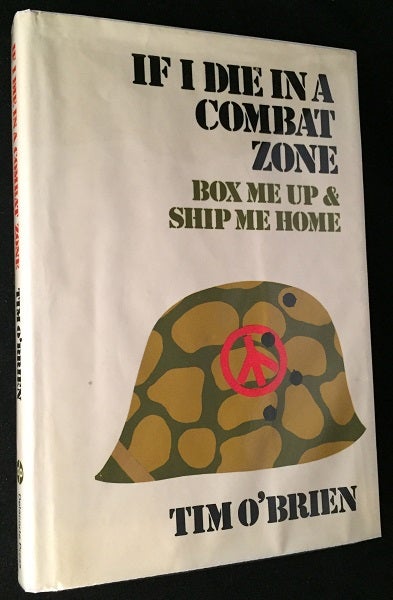 Item #1080 If I Die in a Combat Zone, Box Me Up & Ship Me Home (STATED FIRST PRINTING). Tim O'BRIEN.