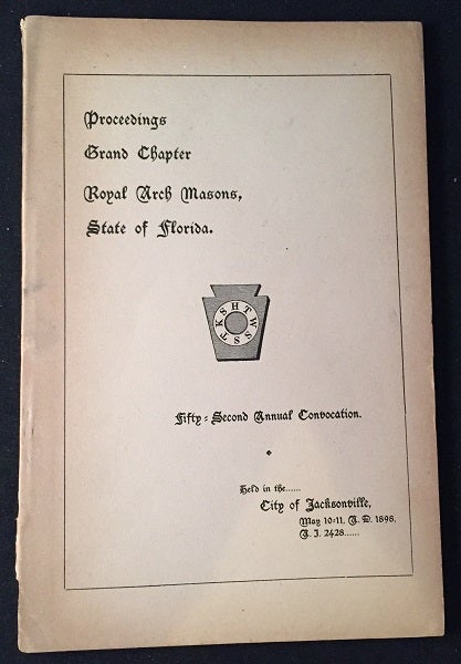 Item #1205 Proceedings Grand Chapter Royal Arch Masons, State of Florida: Fifty Second Annual Convocation. Warren TYLER, Wilber WEBSTER.