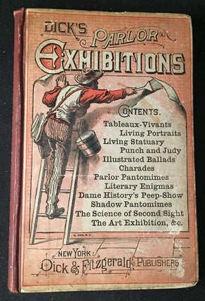 Item #1237 Dick's Parlor Exhibitions: Containing a Large and Varied Collection of Elegant Home...