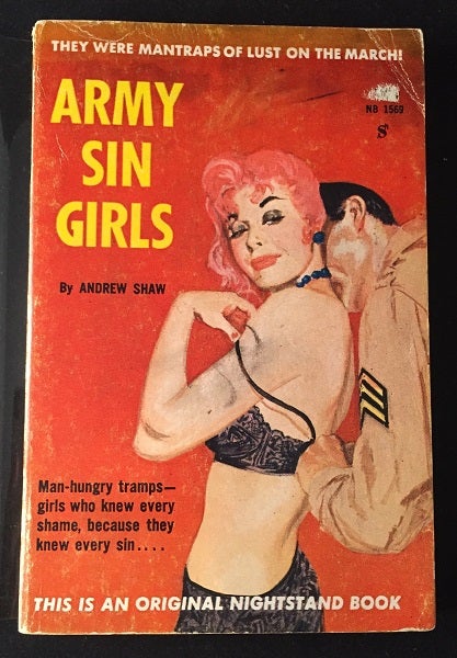 Item #1239 Army Sin Girls (First Printing Mid-Century Erotica); Man-hungry tramps - girls who knew every shame, because they knew every sin. Andrew SHAW, William COONS.