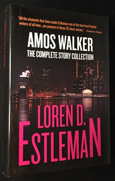 Item #1431 Amos Walker: The Complete Story Collection (SIGNED/LIMITED #40 of 100 Copies). Loren ESTLEMAN.