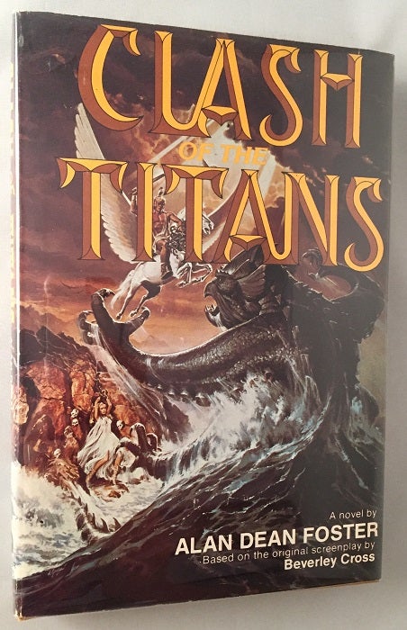 Item #147 Clash of the Titans (SIGNED FIRST HARDCOVER APPEARANCE). Alan Dean FOSTER, Beverley CROSS.
