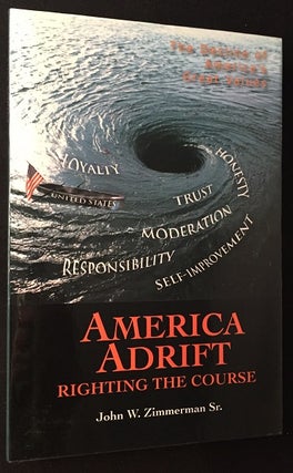 Item #1490 America Adrift: Righting the Course; The Decline of America's Great Values. John W....