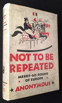 Item #1575 Not To Be Repeated: Merry-Go-Round of Eurpoe (FIRST EDITION IN SCARCE ORIGINAL DJ)....