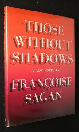 Item #1628 Those Without Shadows. Francoise SAGAN