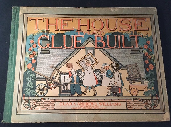 Item #1631 The House that Glue Built (FIRST EDITION). Clara Andrews WILLIAMS.