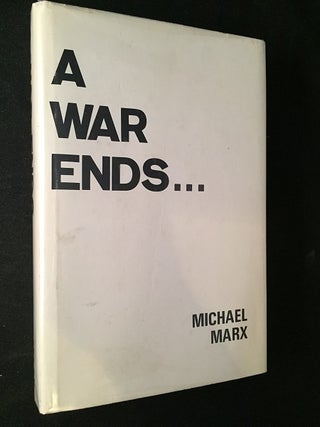 Item #1726 A War Ends... (SIGNED FIRST PRINTING). Michael MARX