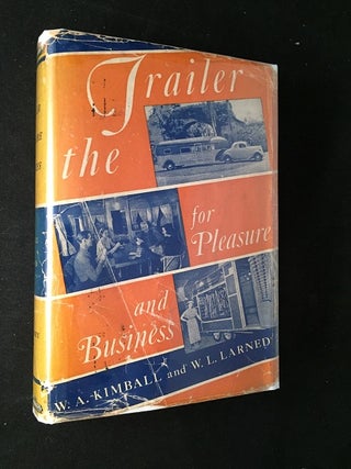 Item #1742 The Trailer for Pleasure and Business (FIRST PRINTING IN DJ). Winfield KIMBALL, W....