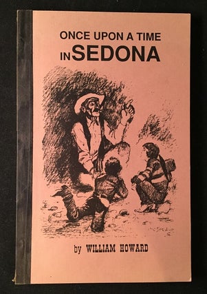 Item #1748 Once Upon a Time in Sedona (SIGNED FIRST PRINTING). William HOWARD