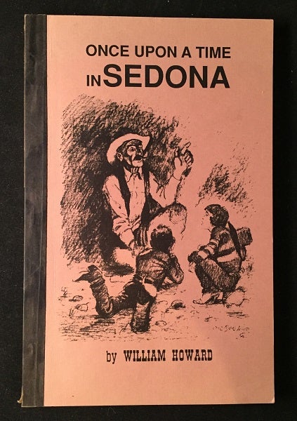 Item #1748 Once Upon a Time in Sedona (SIGNED FIRST PRINTING). William HOWARD.