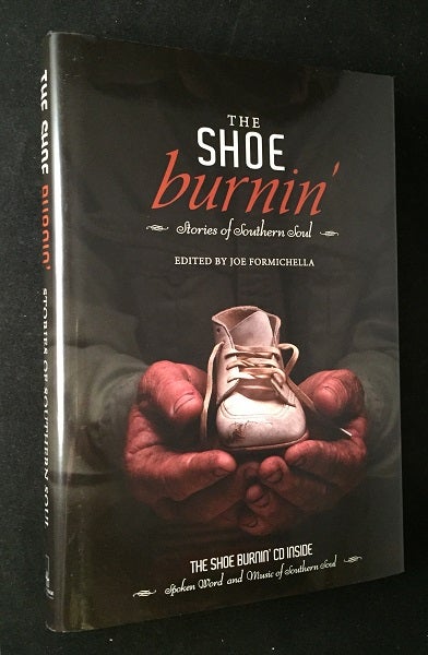 Item #1810 The Shoe Burnin; Stories of the Southern Soul. Joe FORMICHELLA, Jim WILSON, Chuck JONE, Wendy REED.