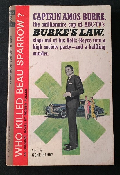 Item #1822 Who Killed Beau Sparrow?; Captain Amos Burke, the millionaire cop of ABC-TV's Burke's Law steps out of his Rolls-Royce intoa high society party - and a baffling murder (SIGNED BY GENE BARRY). Roger FULLER, Gene BARRY.