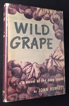 Item #1831 Wild Grape... a novel of the deep south (FIRST PRINTING IN DJ). John HEWLETT