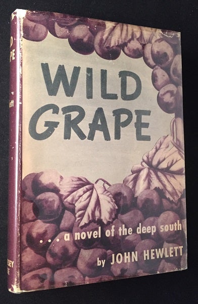 Item #1831 Wild Grape... a novel of the deep south (FIRST PRINTING IN DJ). John HEWLETT.