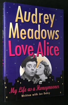 Item #1866 Love, Alice - My Life as a Honeymooner (SIGNED BOOKPLATE). Audrey MEADOWS