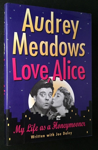 Item #1866 Love, Alice - My Life as a Honeymooner (SIGNED BOOKPLATE). Audrey MEADOWS.