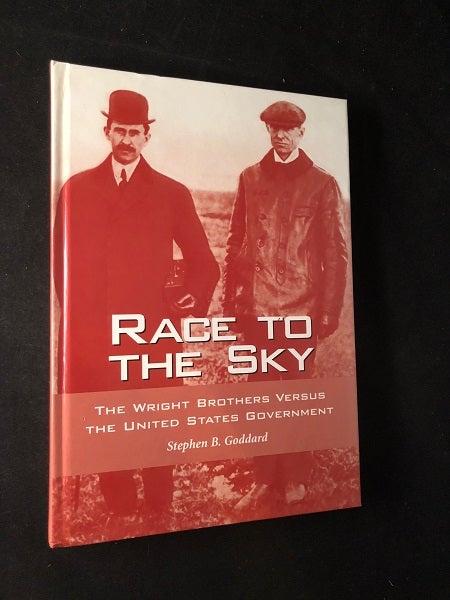 Item #1980 Race to the Sky: The Wright Brothers Versus the United States Government (SIGNED FIRST PRINTING). Stephen GODDARD.