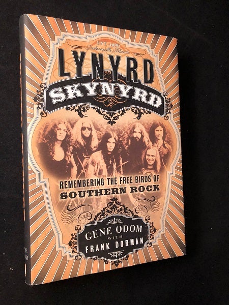 Item #2125 Lynyrd Skynyrd: Remembering the Free Birds of Southern Rock (SIGNED FIRST PRINTING). Gene ODOM, Frank DORMAN.