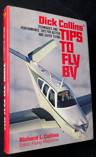 Item #2163 Tips to Fly By: Techniques and Performance Tips for Better and Safer Flying (FIRST PRINTING). Richard COLLINS.