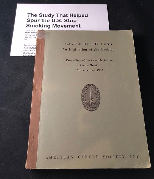 Item #2185 Cancer of the Lung: An Evaluation of the Problem (ONE OF THE FIRST FEW MAJOR SCIENTIFIC STUDIES LINKING CIGARETTES TO LUNG CANCER); Proceedings of the Scientific Session - Annual Meeting - American Cancer Society, Inc. November 3-4, 1953. Daniel HORN, E. Cuyler HAMMOND.