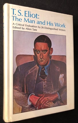 Item #2199 T.S. Eliot: The Man and His Work: A Critical Evaluation by 26 Distinguished Writers;...