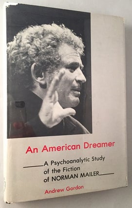 Item #222 An American Dreamer; A Psychoanalytic Study of the Fiction of Norman Mailer. Andrew...