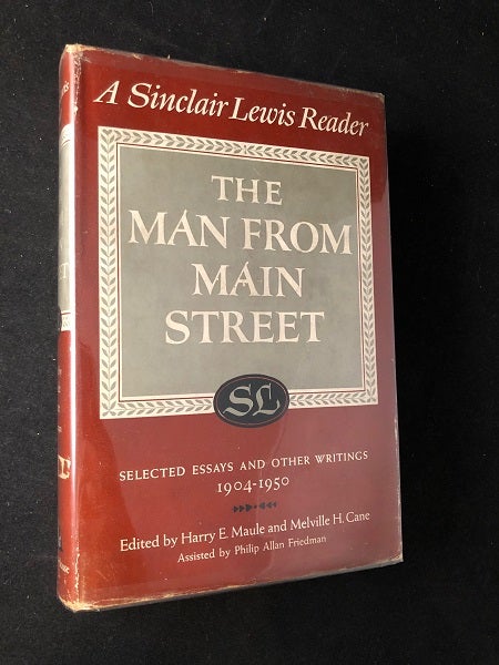 Item #2230 The Man From Main Street: Selected Essays and Other Writings 1904-1950. Sinclair LEWIS, Harry MAULE, Melville CANE.