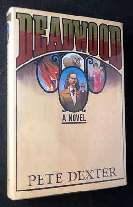 Item #2264 Deadwood; A Novel. Pete DEXTER