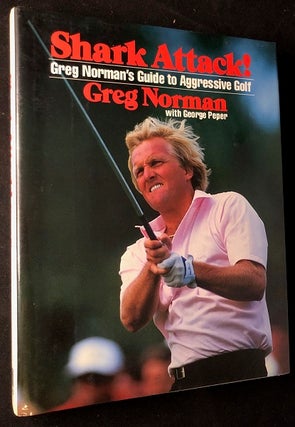 Item #2328 Shark Attack! Greg Norman's Guide to Aggressive Golf. Greg NORMAN