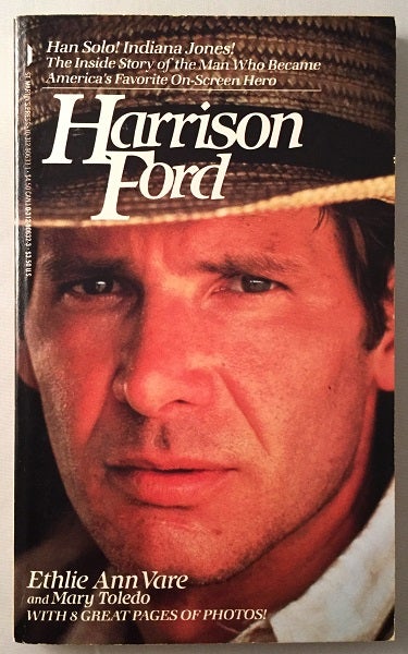 Item #238 Harrison Ford: Han Solo! Indiana Jones! The Inside Story of the Man who Became America's Favorite On-Screen Hero. Ethlie Ann VARE, Mary TOLEDO.