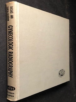 Item #2441 Gynecologic Radiography. Jean DALSACE, J. GARCIA-CALDERON, Charles GOS, Robert...