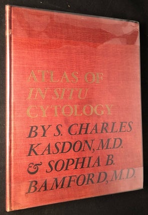 Item #2443 Atlas of In Situ Cytology (FIRST PRINTING). S. Charles KASON, Sophia B. BAMFORD