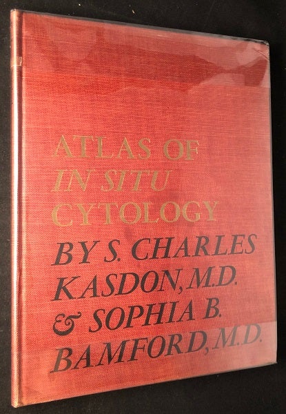 Item #2443 Atlas of In Situ Cytology (FIRST PRINTING). S. Charles KASON, Sophia B. BAMFORD.