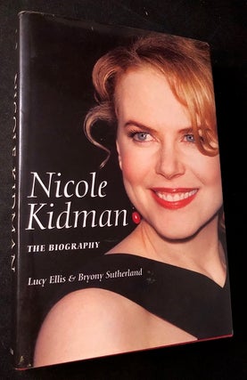 Item #2455 Nicole Kidman: The Biograpy. Lucy ELLIS, Bryony SUTHERLAND