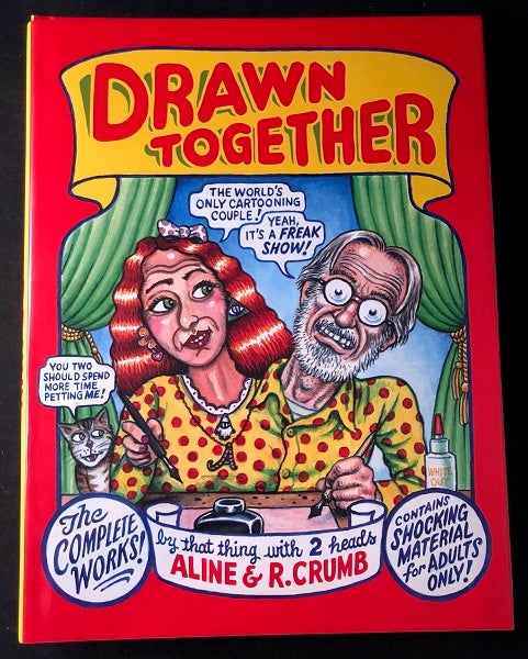 Item #2529 Drawn Together; The Complete Works - Contains Shocking Material for Adults Only! R. CRUMB, Aline CRUM.