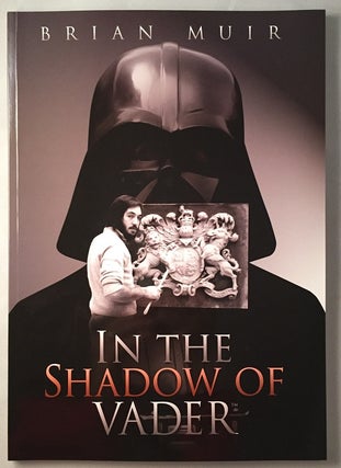 Item #256 In the Shadow of Vader (SIGNED FIRST EDITION BOOK). Brian MUIR