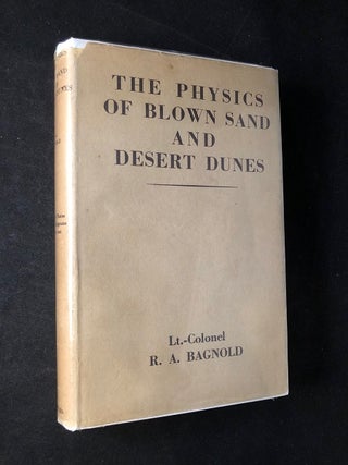 Item #2569 The Physics of Blown Sand and Desert Dunes (FIRST PRINTING W/ DJ). R. A. BAGNOLD