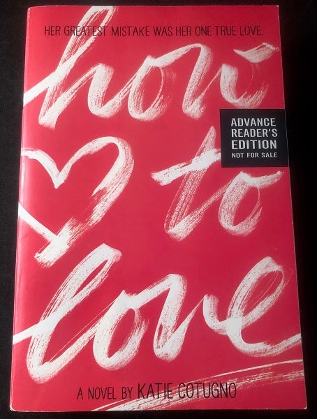 Item #2619 How to Love (Advance Reading Copy). Katie COTUGNO.