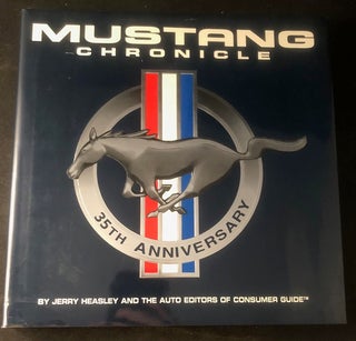 Item #2624 Mustang Chronicle; The Complete Illustrated Story of Ford's Fabulous Ponycar. Jerry...