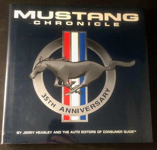 Item #2624 Mustang Chronicle; The Complete Illustrated Story of Ford's Fabulous Ponycar. Jerry HEASLEY.