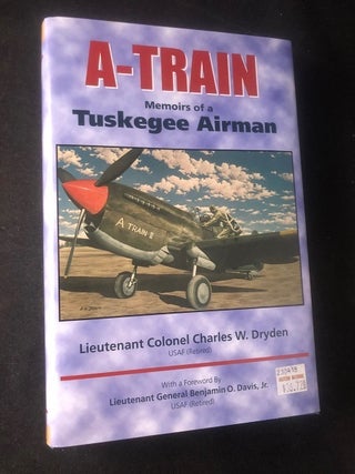 Item #2631 A-TRAIN: Memoirs of a Tuskegee Airman. Lt. Col. Charles W. DRYDEN
