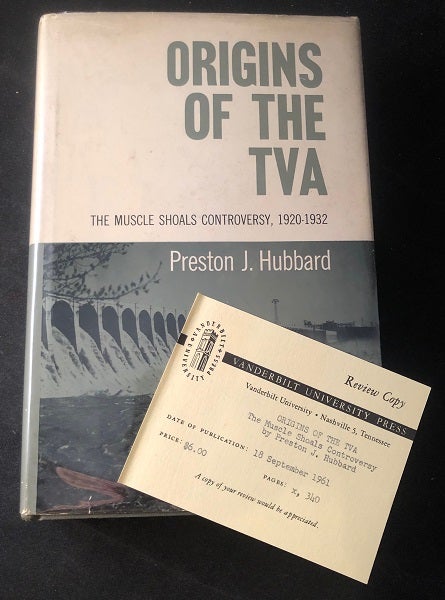 Item #2660 Origins of the TVA: The Muscle Shoals Controversy, 1920-1932 (REVIEW COPY W/ SLIP). Preston J. HUBBARD.