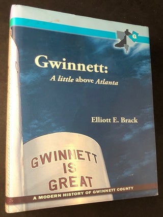 Item #2692 Gwinnett: A Little Above Atlanta (SIGNED 1ST PRINTING). Elliott BRACK