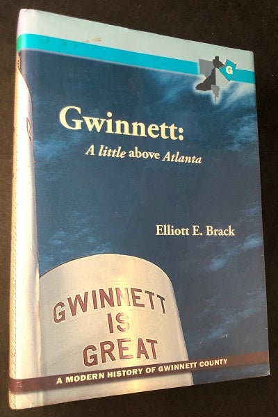 Item #2692 Gwinnett: A Little Above Atlanta (SIGNED 1ST PRINTING). Elliott BRACK.